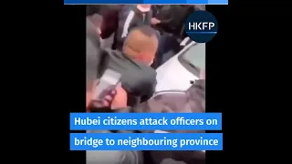Chinese citizens in Hubei attack police following weeks of coronavirus lockdown