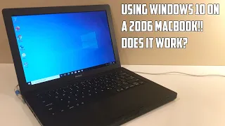 Using Windows 10.. On A 2006 MacBook! Is It Good?