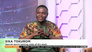 Sika Tokurom: Special sports betting odds of the week - Sports Arena on Adom TV (18-5-24)