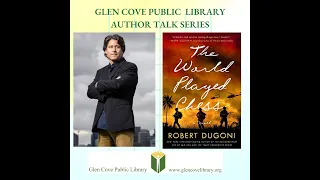 Glen Cove Public Library Author Talk Series:  Robert Dugoni - The World Played Chess