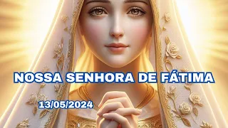 NOSSA SENHORA DE FÁTIMA | SANTA DO DIA 13 DE MAIO DE 2024 | ORAÇÃO POR INTERCESSÃO.