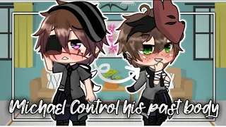 || Michael Control His Past Body || FNAF ||