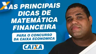 As principais dicas de matemática financeira para o concurso da Caixa Econômica