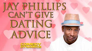 Jay Phillips -Can't Give Dating Advice- We Got Next: Volume 3