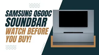 Samsung Q600C Soundbar - Watch Before You Buy!