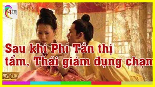 🔥 🔥 Chuyện lạ : Vì sao sau khi thị tẩm, phi tần phải nằm im để thái giám đụng chạm cơ thể?