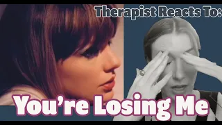 Therapist Reacts To: You're Losing Me by Taylor Swift *SO SAD*