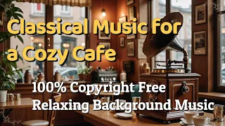High Quality Classical Music for a Cosy Cafe | Copyright Free Relaxing Background Music cafe music