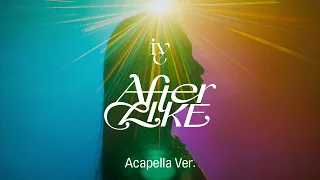 [Clean Acapella] IVE - After LIKE