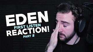 EDEN | First Listen | Reaction! Part 2