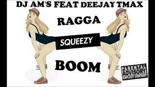 DJ AMS FEAT DEEJAY TMAX - RAGGA SQUEZZY BOOM (CLUB) 2018