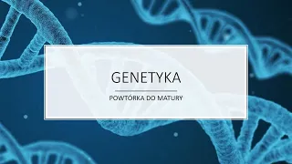 GENETYKA | POWTÓRKA DO MATURY Z BIOLOGII 2020