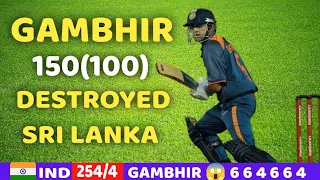 India VS Srilanka 4th odi Gambhir destroyed Srilanka with 150 Run || BEST INNINGS