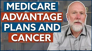 Cancer on a Medicare Advantage Plan | Does Medicare Cover Cancer Treatments?