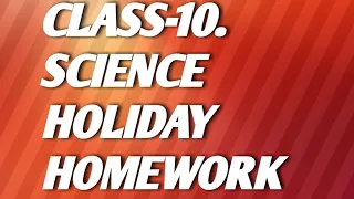 Class 10(science) summer vacation home work by sumitra Mm