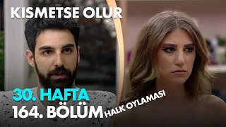 Kısmetse Olur 30  Hafta 164  Bölüm   Halk Oylaması