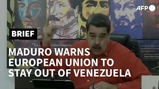 Maduro tells the European Union to stay out of Venezuela | AFP