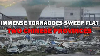 Immense Tornadoes sweep flat two Chinese provinces, hundreds casualties, many houses torn apart