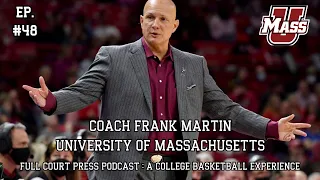 #48: UMASS Hoops, NIL/Transfer Portal, Relationship and Life Guru with Head Coach Frank Martin