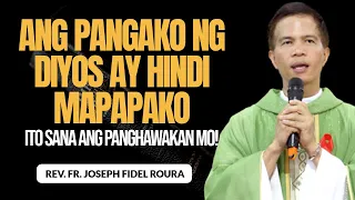 ANG PANGAKO NG DIYOS AY HINDI MAPAPAKO | ITO SANA ANG PANGHAWAKAN MO! | FR. FIDEL ROURA