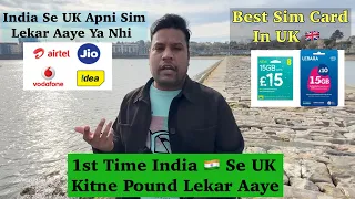 Pehli Baar Kitne pound Lekar Aaye || Best Sim Card In UK || India Se Apni Sim Lekar Aaye Ya Nhi