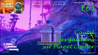 L'autel des gardiens | Let's Play Planet Crafter [FR] E61