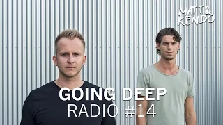 Matt & Kendo - GOING DEEP Radio # 14