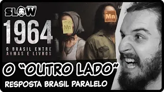 1964, O "OUTRO LADO"! (Resposta Brasil Paralelo - entre armas e livros) | Canal do Slow 71