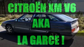 CITROËN XM V6 AKA LA GARCE !