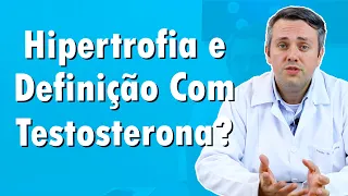 Testosterona e Sua Relação Com Processo De Hipertrofia e Definição | Dr. Claudio Guimarães