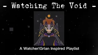 Watching The Void || A Watcher!Grian Playlist