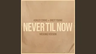 Never Til Now - Wedding Version