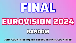 EUROVISION 2024: FINAL - JURY COUNTRIES NQ AND TELEVOTE FINAL COUNTRIES (RANDOM)