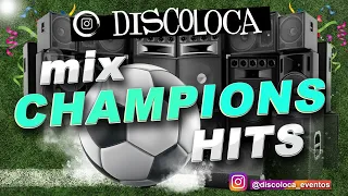 MIX CHAMPIONS HITS ( DJ DISCOLOCA )
