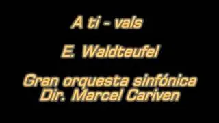 A ti - vals - E. Waldteufel - Orq. M. Cariven.mpg