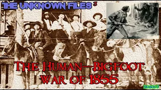 The Unknown Files: The Human-Bigfoot war of 1855 (Season 3 Premiere)
