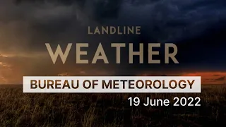 Weekly weather from the Bureau of Meteorology: Sunday 19 June, 2022