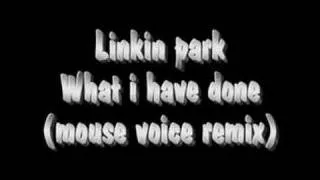 Linkin Park - What I've Done(mouse voice)