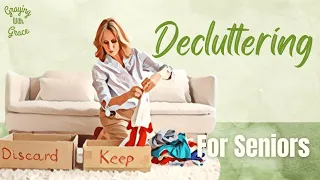 Decluttering for Seniors: An Easy Way to Downsize and Get Organized