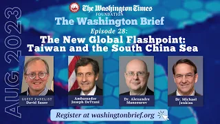 Washington Brief Ep. 28: The New Global Flashpoint: Taiwan and the South China Sea