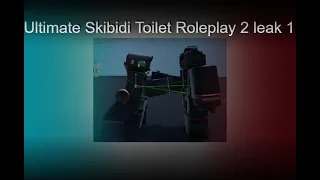 Ultimate Skibidi Toilet Roleplay 2 leak 1