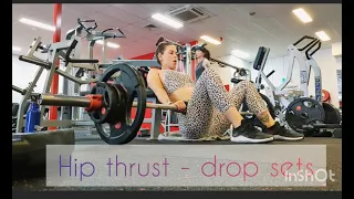 The Hip Thrust: With Drop Sets