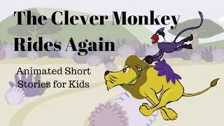 Clever Monkey Rides Again (Animated Stories for Kids)