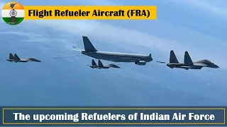 The upcoming Flight Refueler Aircraft (FRA) of Indian Air Force