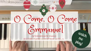 O Come, O Come Emmanuel Intermediate Piano (BigTime Piano Christmas Level 4)