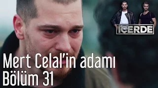 İçerde 31. Bölüm - Mert Celal'in Adamı