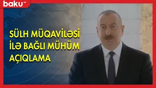 Prezidentdən sülh müqaviləsi ilə bağlı mühüm açıqlama - BAKU TV