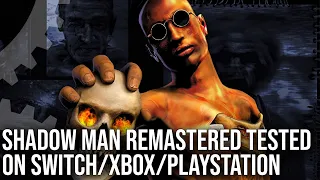 DF Retro EX - Shadow Man Remastered on Consoles - Switch, Xbox, PlayStation Ports Tested!