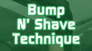 Save Time With The Bump N' Shave Technique