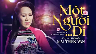 Một Người Đi - Mai Thiên Vân | St: Mai Châu | Official Music Video